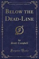Below the Dead-Line (Classic Reprint)