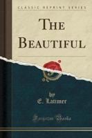 The Beautiful (Classic Reprint)