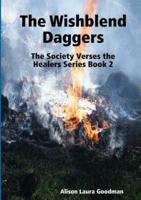 The Wishblend Daggers: The Society Verses the Healers Series Book 2