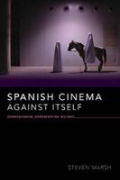 Spanish Cinema Against Itself