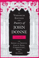 The Variorum Edition of the Poetry of John Donne. Volume 4 The Songs and Sonets