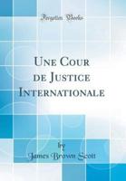Une Cour De Justice Internationale (Classic Reprint)