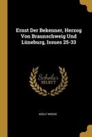 Ernst Der Bekenner, Herzog Von Braunschweig Und Lüneburg, Issues 25-33