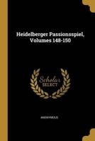 Heidelberger Passionsspiel, Volumes 148-150