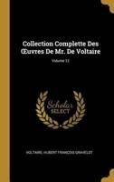Collection Complette Des OEuvres De Mr. De Voltaire; Volume 12
