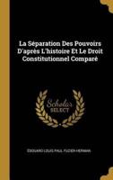 La Séparation Des Pouvoirs D'après L'histoire Et Le Droit Constitutionnel Comparé