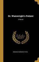 Dr. Wainwright's Patient