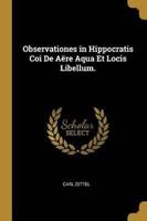Observationes in Hippocratis Coi De Aëre Aqua Et Locis Libellum.