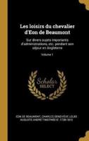 Les Loisirs Du Chevalier d'Eon De Beaumont