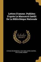 Lettres D'amour. Publiées D'après Le Manuscrit Inédit De La Bibliothèque Nationale