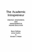 The Academic Intrapreneur: Strategy, Innovation, and Management in Higher Education