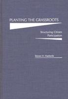 Planting the Grassroots: Structuring Citizen Participation