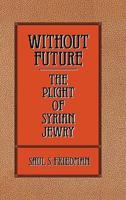 Without Future: The Plight of Syrian Jewry