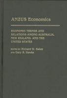 Anzus Economics: Economic Trends and Relations Among Australia, New Zealand, and the United States