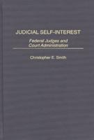 Judicial Self-Interest: Federal Judges and Court Administration