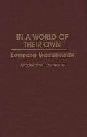 In a World of Their Own: Experiencing Unconsciousness