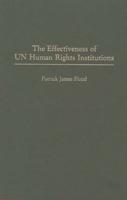 The Effectiveness of Un Human Rights Institutions