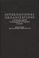 International Organizations: A Comparative Approach to the Management of Cooperation Degreesl Fourth Edition