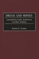 Drugs and Money: Laundering Latin America's Cocaine Dollars