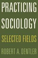 Practicing Sociology: Selected Fields