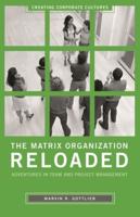 The Matrix Organization Reloaded: Adventures in Team and Project Management