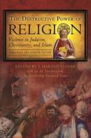 The Destructive Power of Religion: Violence in Judaism, Christianity, and Islam, Condensed and Updated Edition