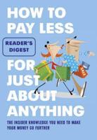 Reader's Digest How to Pay Less for Just About Anything