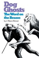 Dog Ghosts, and Other Texas Negro Folk Tales ; The Word on the Brazos