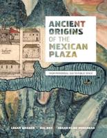 Ancient Origins of the Mexican Plaza