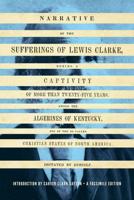 Narrative of the Sufferings of Lewis Clarke, During a Captivity of More Than Twenty-Five Years, Among the Algerines of Kentucky, One of the So Called Christian States of North America