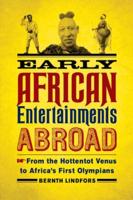 Early African Entertainments Abroad: From the Hottentot Venus to Africa's First Olympians