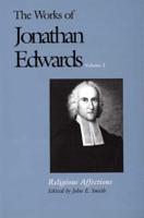 The Works of Jonathan Edwards. Volume 2 Religious Affections