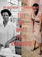 Sue Williamson and Lebohang Kganye - Tell Me What You Remember