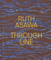 Ruth Asawa - Through Line