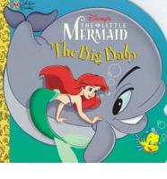 Disney's the Little Mermaid The Big Baby