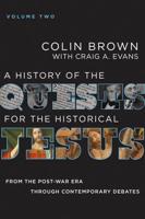 A History of the Quests for the Historical Jesus. Volume 2 From the Post-War Era Through Contemporary Debates