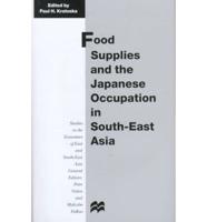 Food Supplies and the Japanese Occupation in South-East Asia