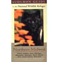 Audubon Guide to the National Wildlife Refuges. Northern Midwest