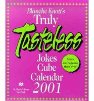 Blanche Knott's Truly Tasteless Jokes Cube 2001 Calendar