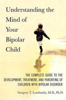 Understanding the Mind of Your Bipolar Child