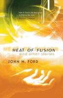 Heat of Fusion: And Other Stories