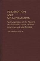 Information and Misinformation: An Investigation of the Notions of Information, Misinformation, Informing, and Misinforming