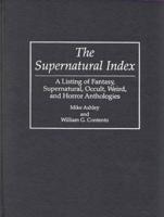 The Supernatural Index: A Listing of Fantasy, Supernatural, Occult, Weird, and Horror Anthologies