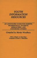 Youth Information Resources: An Annotated Guide for Parents, Professionals, Students, Researchers, and Concerned Citizens