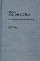 Crime and the Elderly: An Annotated Bibliography