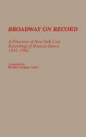 Broadway on Record: A Directory of New York Cast Recordings of Musical Shows, 1931-1986