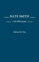 Kate Smith: A Bio-Bibliography
