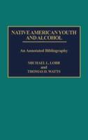 Native American Youth and Alcohol: An Annotated Bibliography