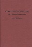 Constitutionalism: The Philosophical Dimension