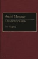 Andre Messager: A Bio-Bibliography